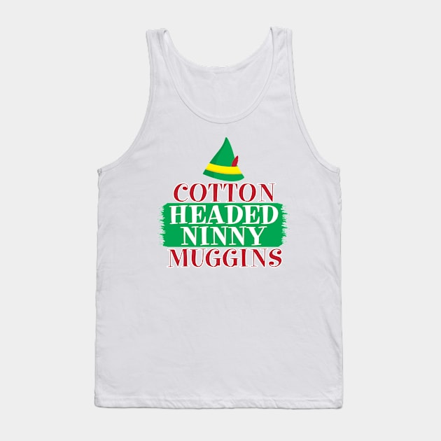 Cotten Headed Ninny Muggins Elf Movie Tank Top by Christ_Mas0